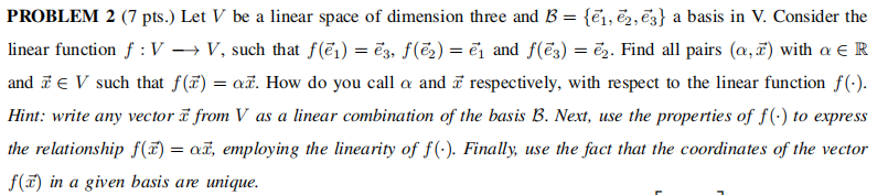 PROBLEM 2 (7 pts.) Let V be a linear space of