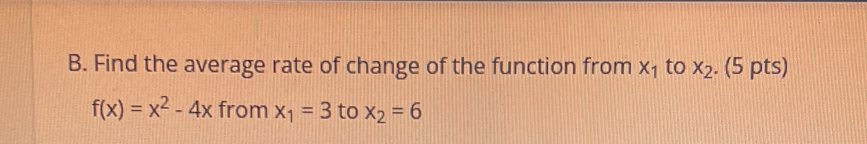 B. Find the average rate of change of the
