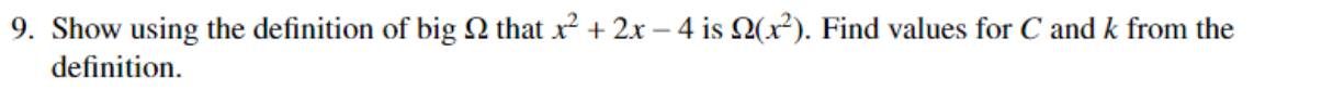 9. Show using the definition of big ? that x2 +