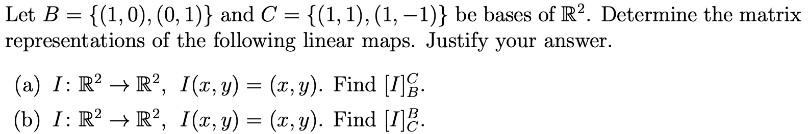 Let B = {(1, 0), (0, 1) } and C = {(1, 1), (1,