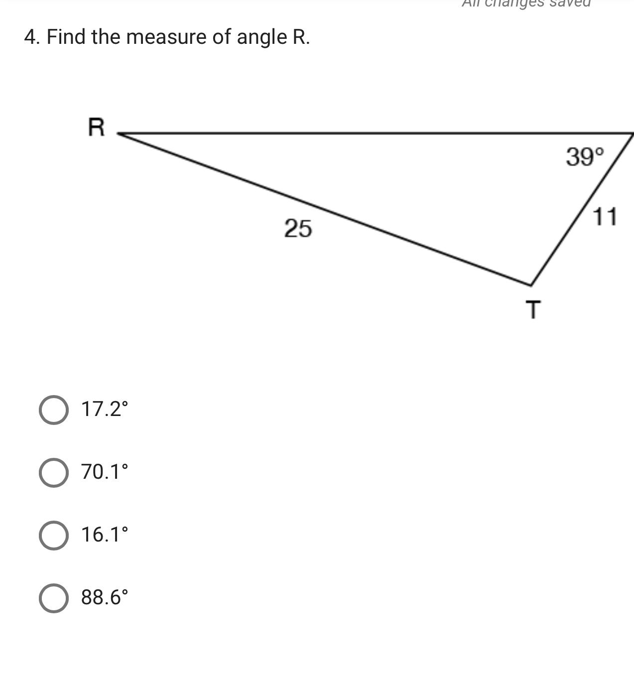 4. Find the measure of angle R. R 390 25 11 T