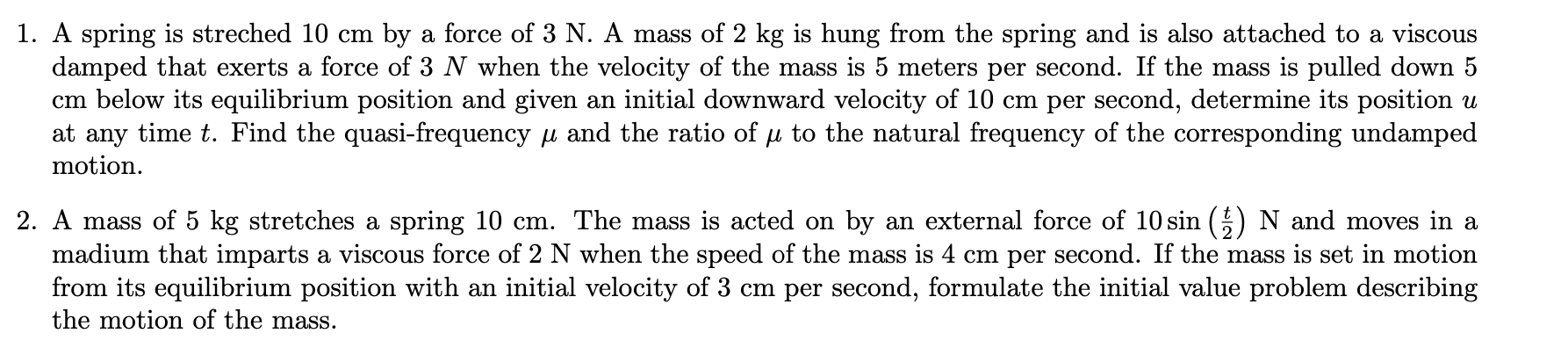 1. A spring is streched 10 cm by a force of 3 N.