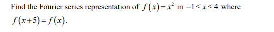 Find the Fourier series representation of f(x)=x