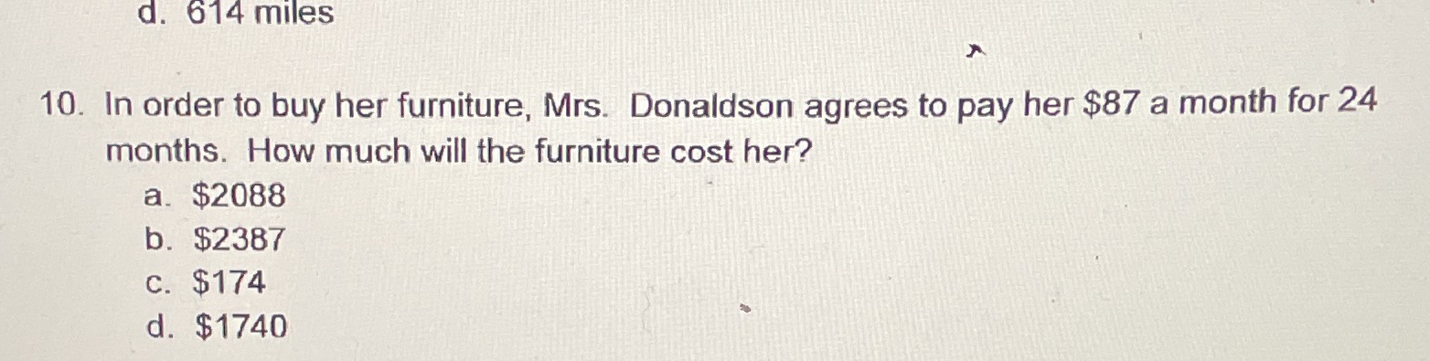 d. 614 miles 10. In order to buy her furniture,