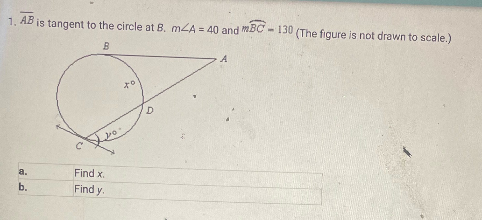 1. AB is tangent to the circle at B. mZA = 40 and
