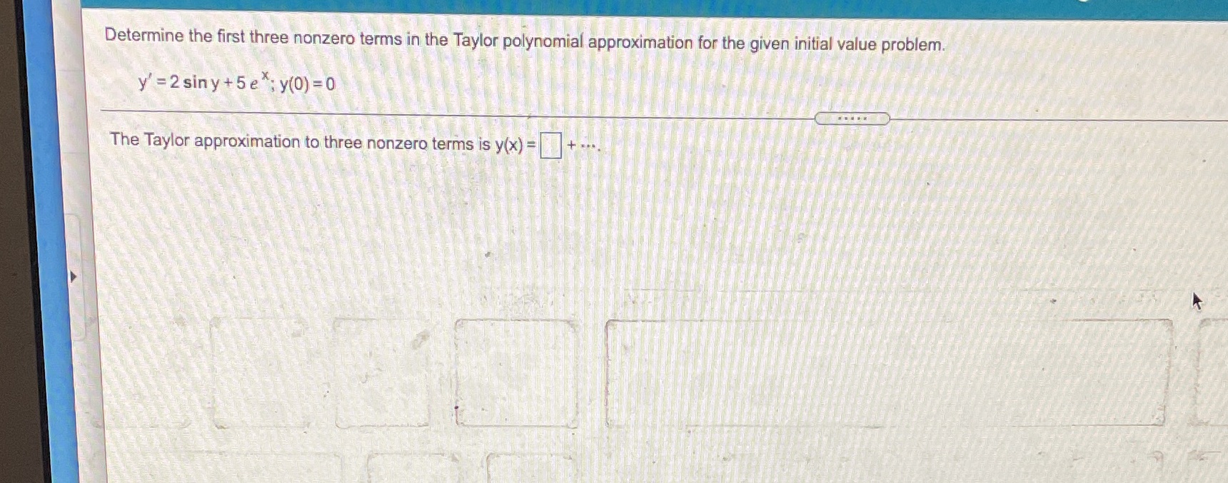 Determine the first three nonzero terms in the