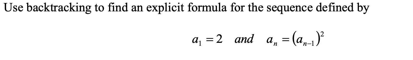 Use backtracking to find an explicit formula for