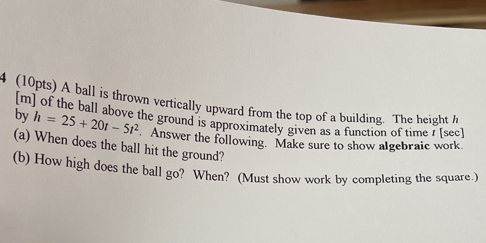 4 (10pts) A ball is thrown vertically upward from