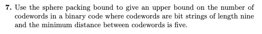 7. Use the sphere packing bound to give an upper