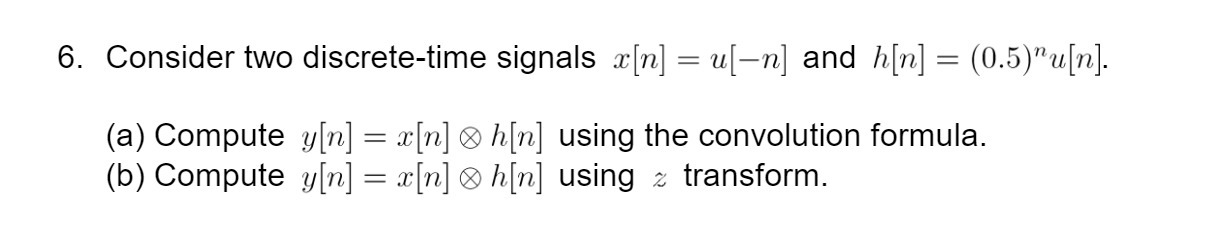 6. Consider two discrete-time signals x[n] =