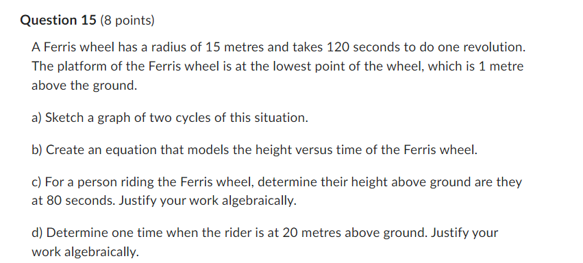 Question 15 (8 points} A Ferris wheel has a