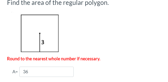 Find the area of the regular polygon. Round to