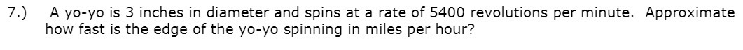 7.) A yo-yo is 3 inches in diameter and spins at
