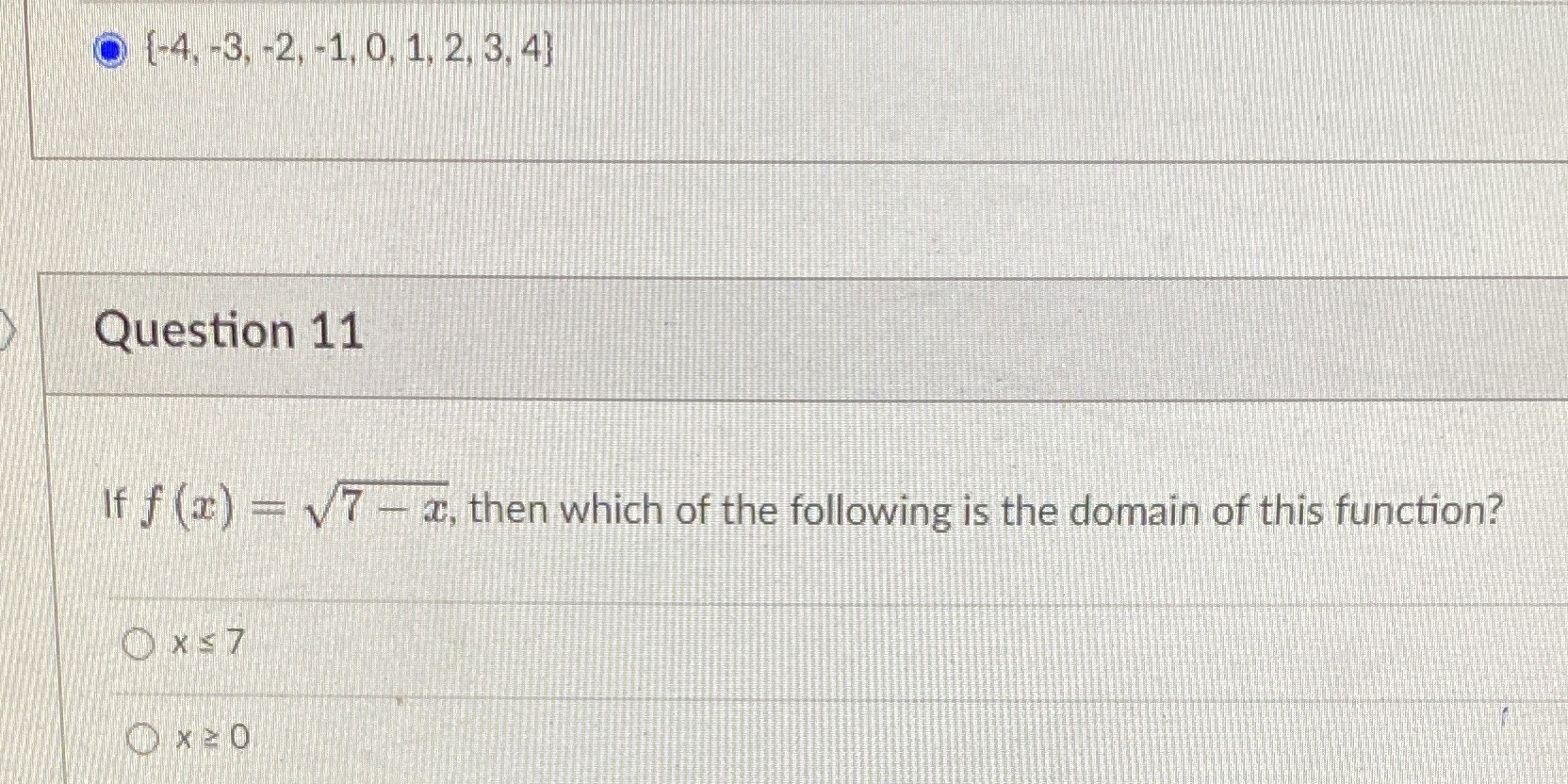 O {-4, -3, -2, -1, 0, 1, 2, 3, 4} Question 11 if