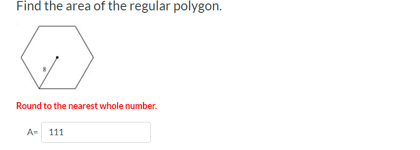 Find the area of the regular polygon. Round to