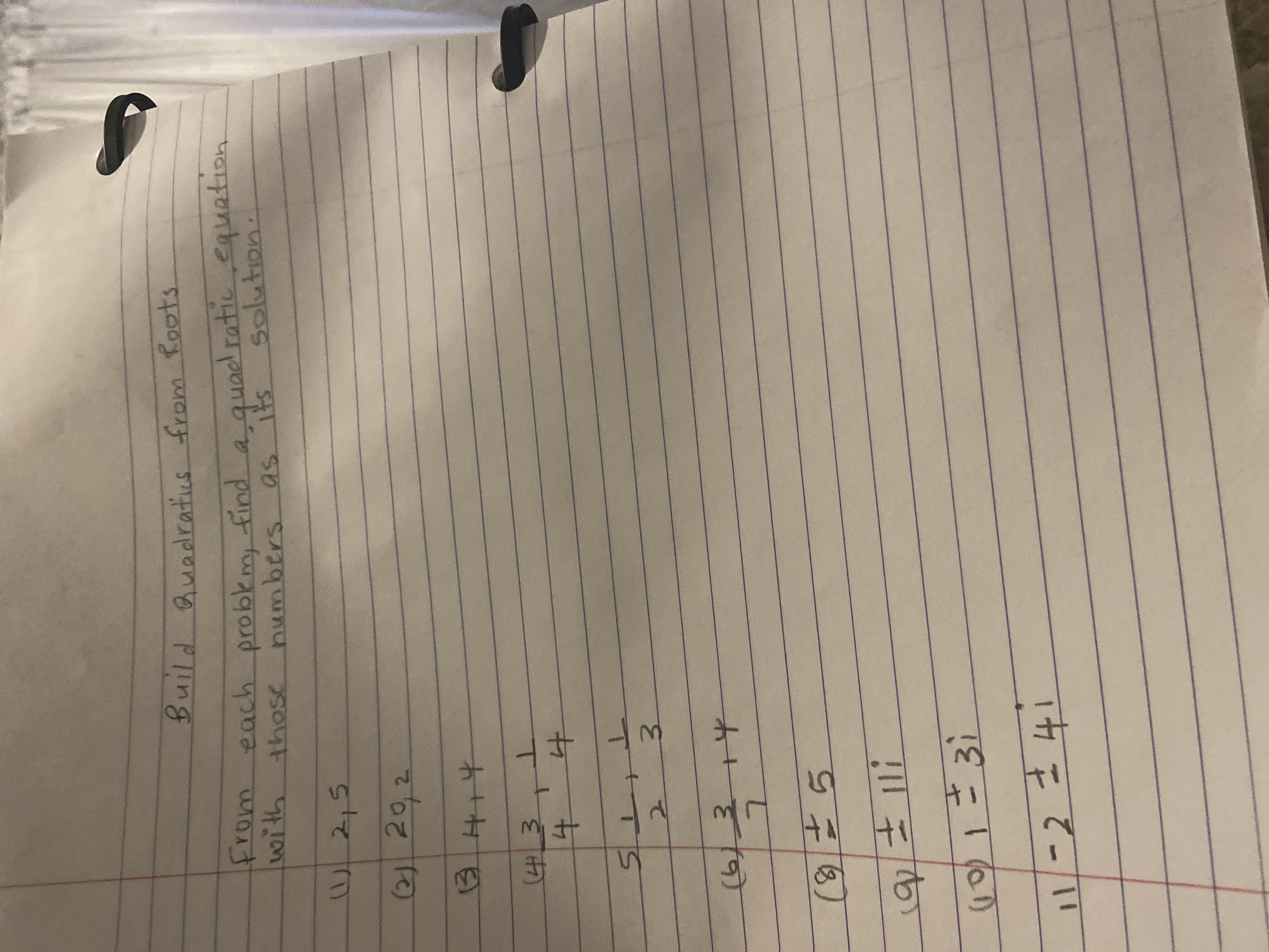 Build Quadratics from Roots from each problem ,