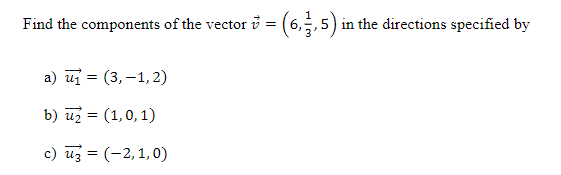 Find the components of the vector v = (6,7, 5) in