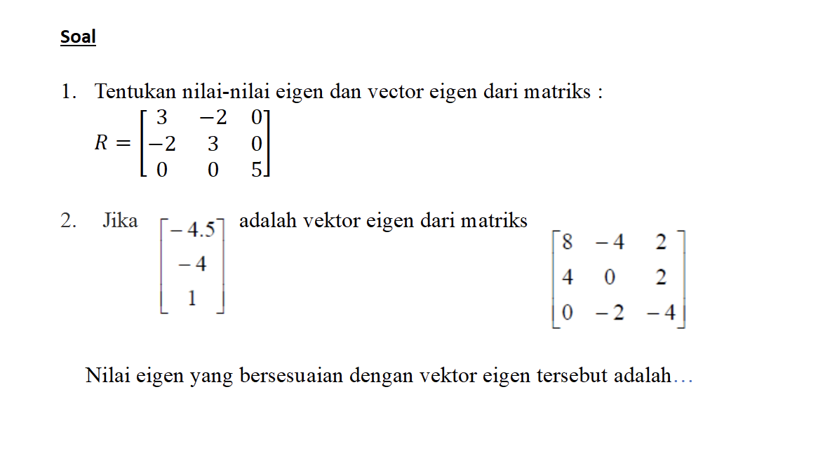 Soal 1. Tentukan nilai-nilai eigen dan vector