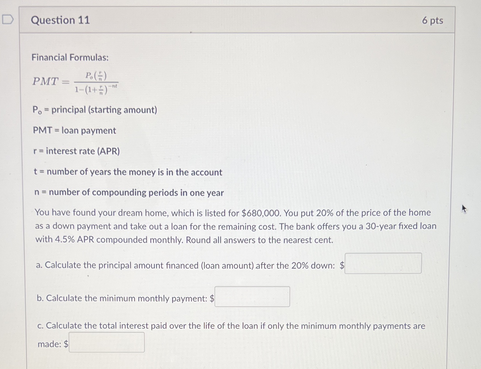 D Question 11 6 pts Financial Formulas: PMT = P.