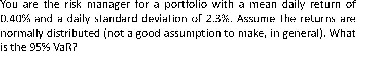 You are the risk manager for a portfolio with a