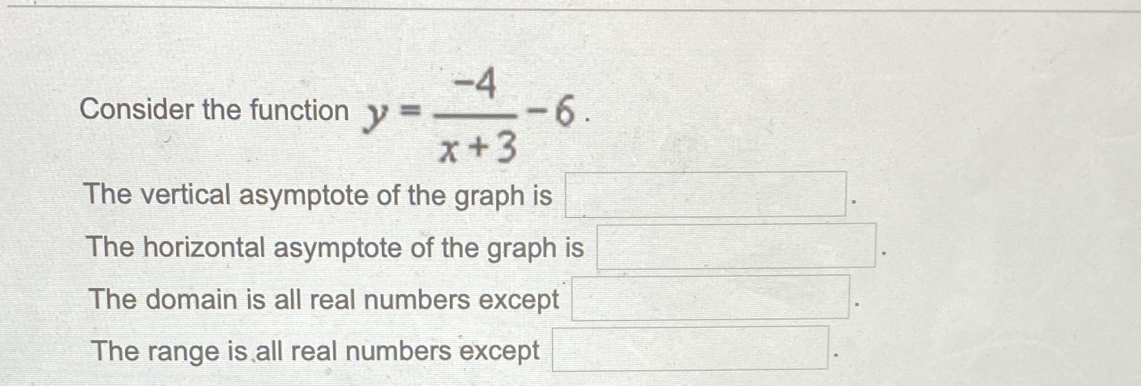 -4 Consider the function y= -6 . x+3 The vertical