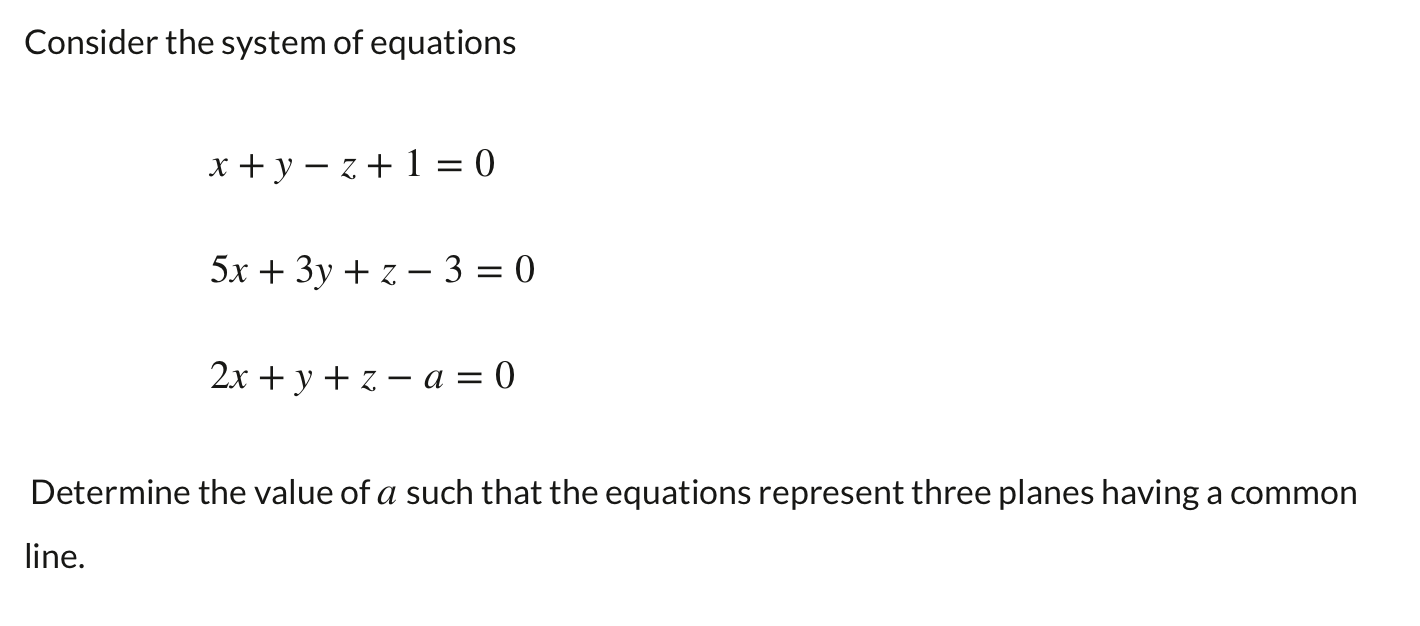 Consider the system of equations xty - z+1=0 5x +