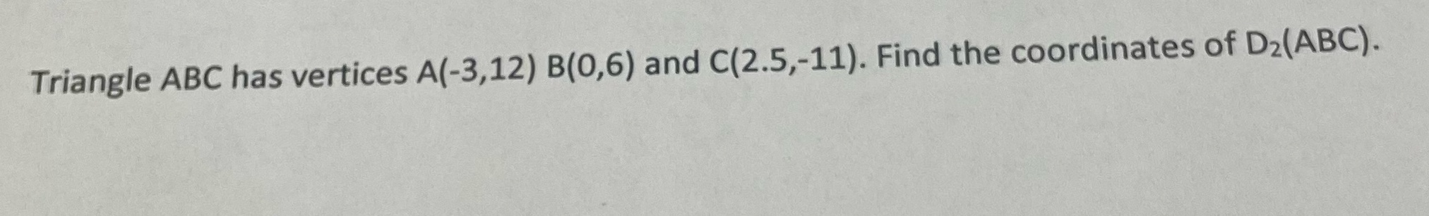 Triangle ABC has vertices A(-3,12) B(0,6) and