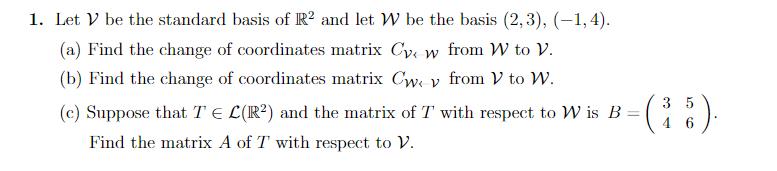 1. Let V be the atandard basis of R2 and let W he