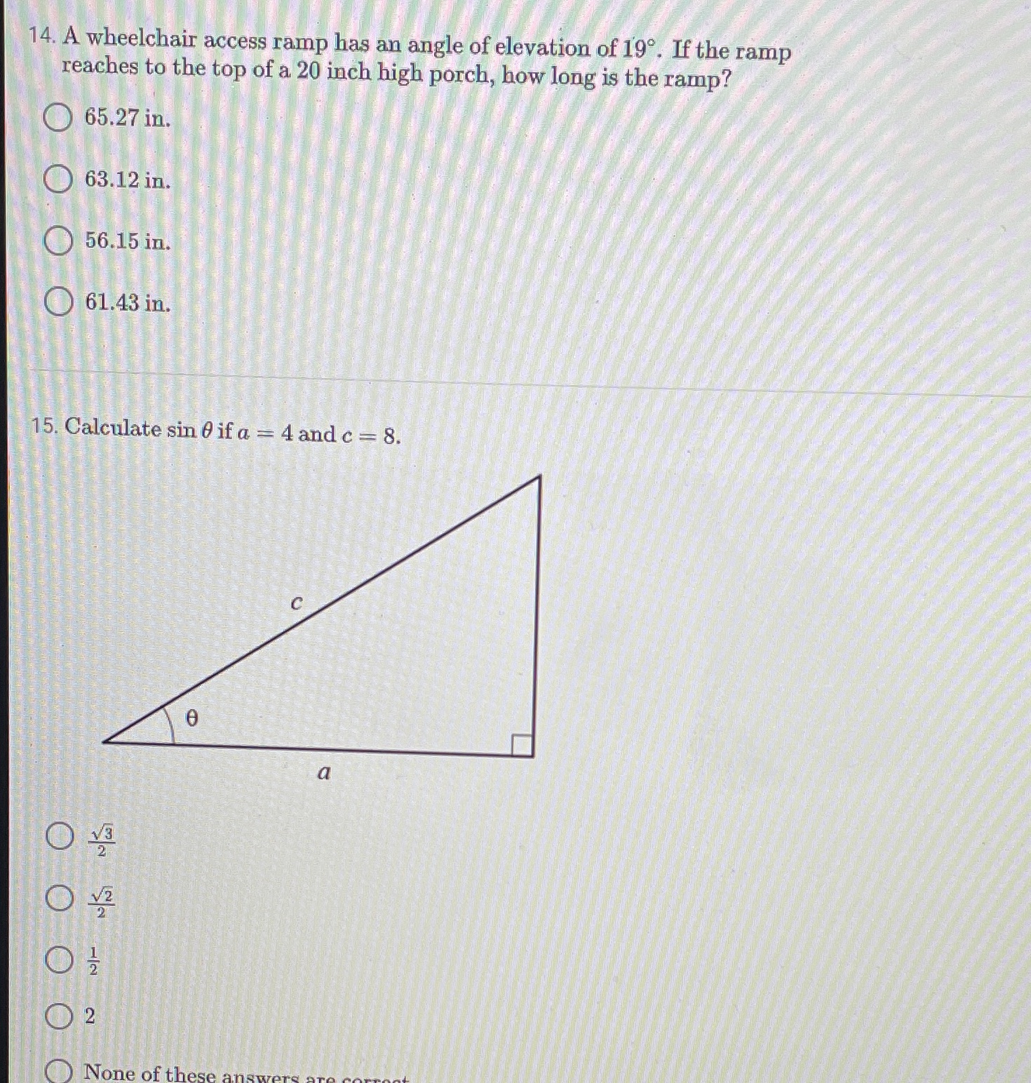 14. A wheelchair access ramp has an angle of