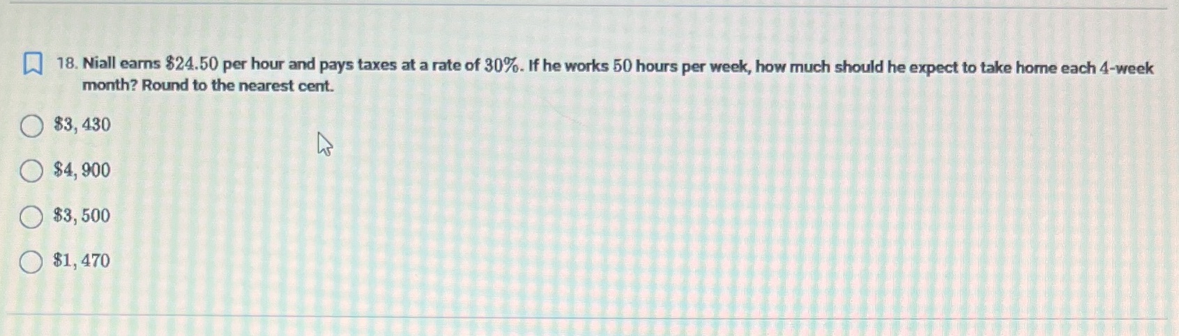 18. Niall earns $24.50 per hour and pays taxes at