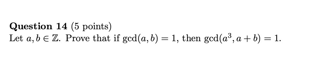 Question 14 (5 points) Let a, b E Z. Prove that