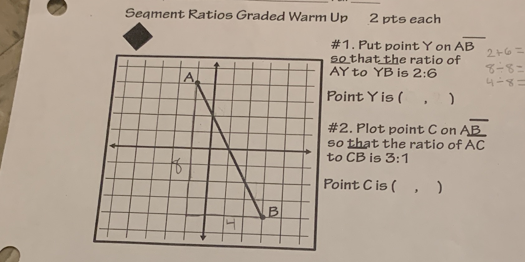 Segment Ratios Graded Warm Up 2 pts each #1. Put