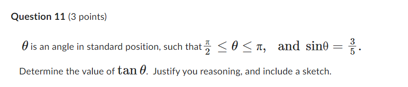 Question 11 {3 points) 3 Gig an angle in standard