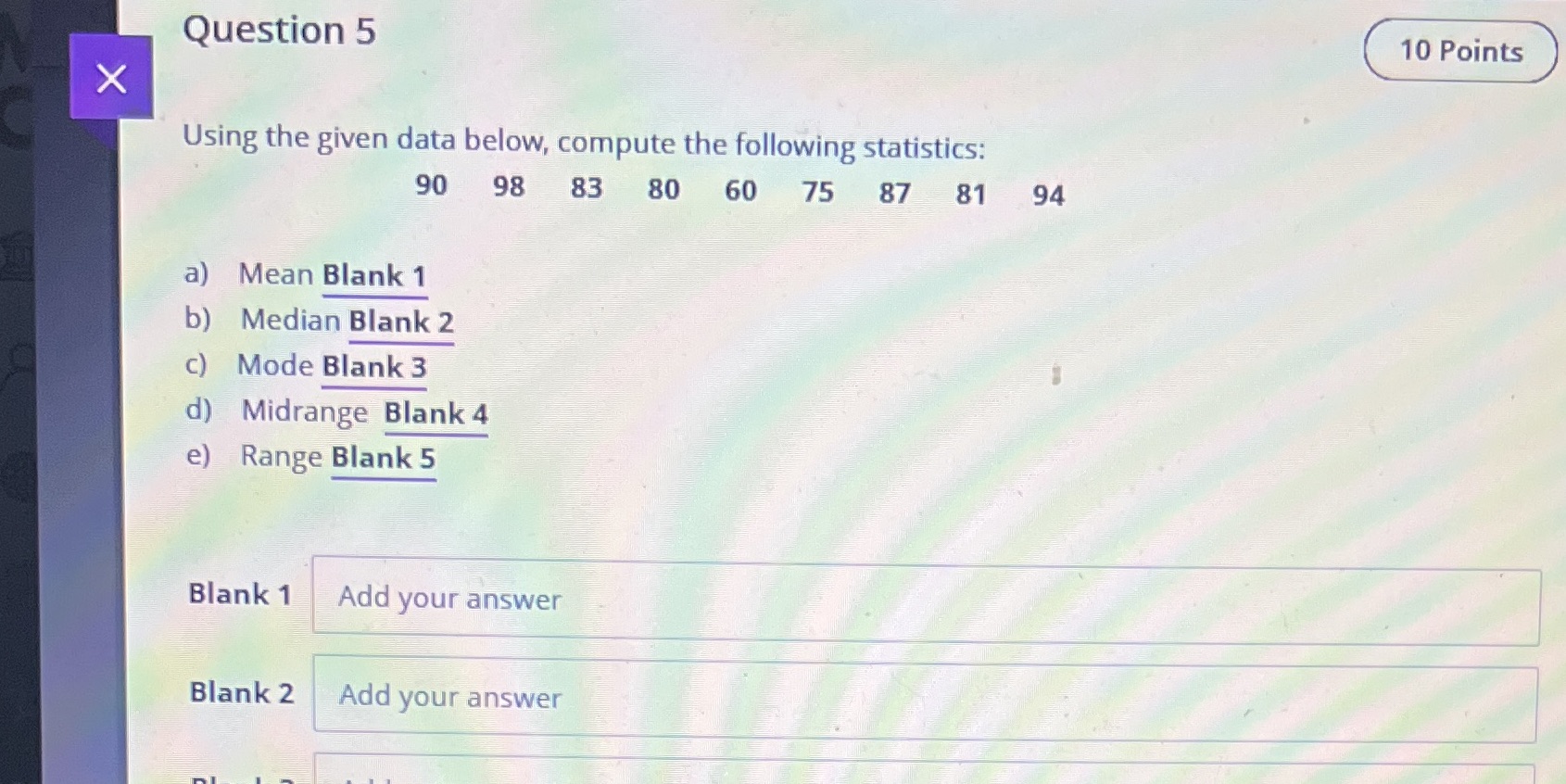 Question 5 Using the given data below, compute