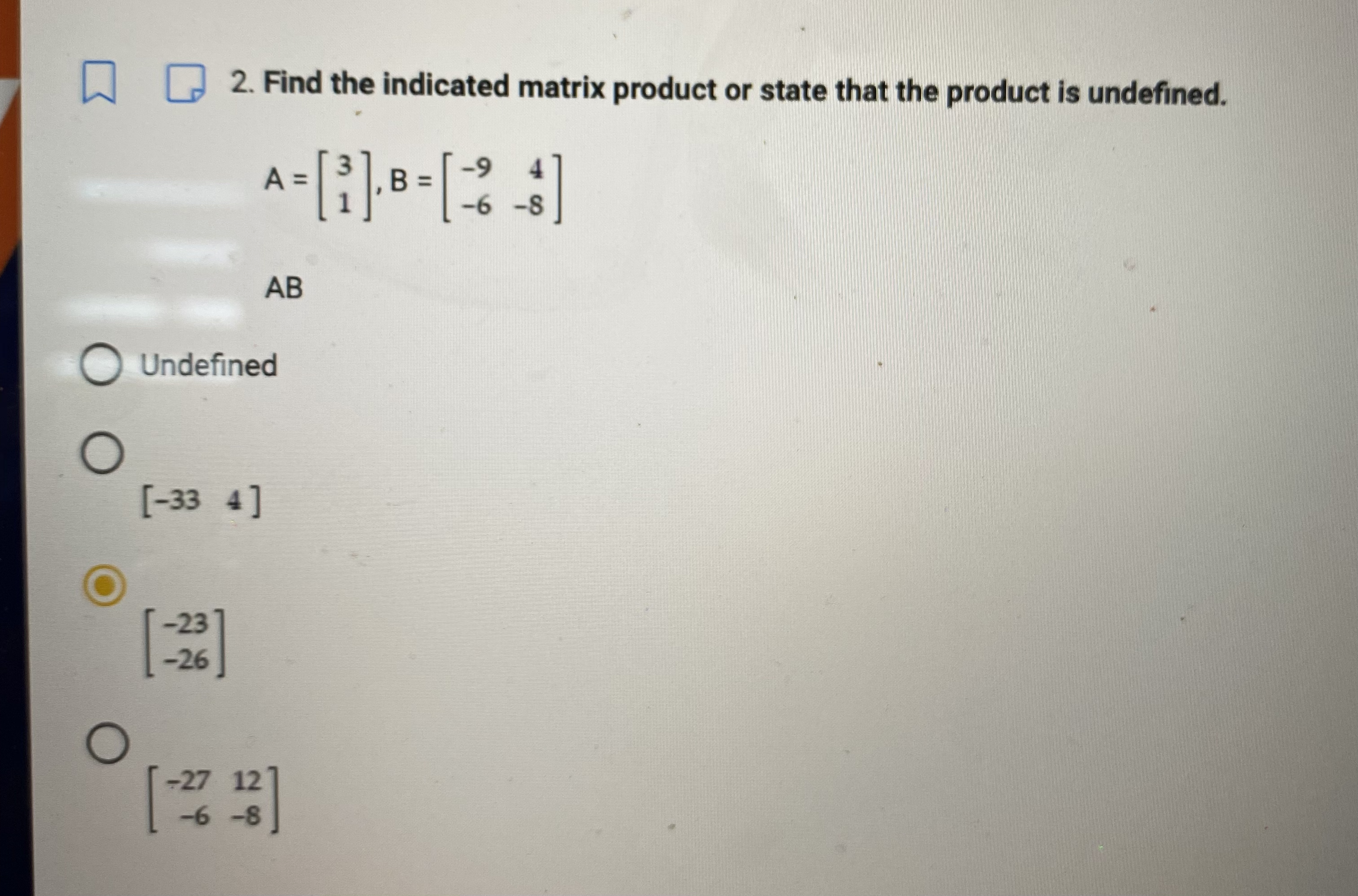 2. Find the indicated matrix product or state
