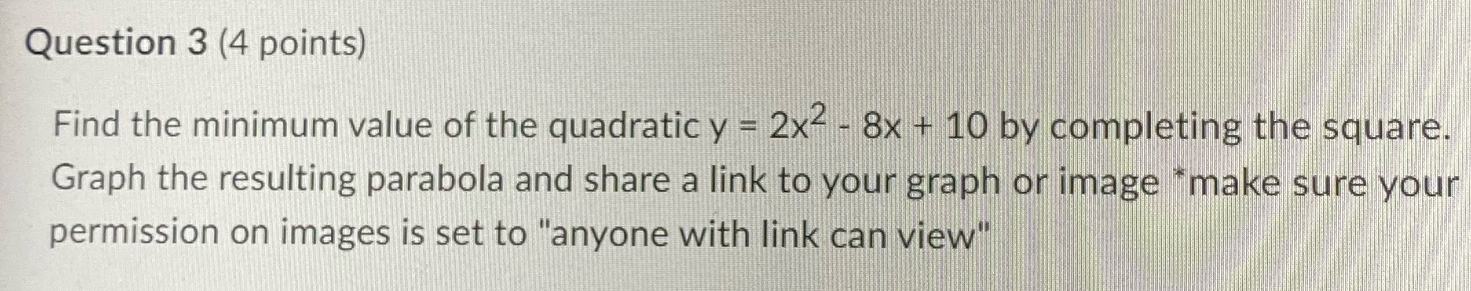 Question 3 (4 points) Find the minimum value of