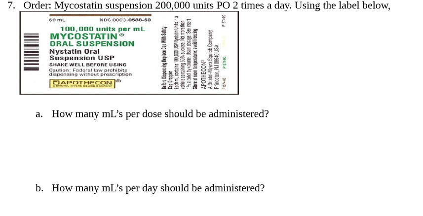 7. Order: Mycostatin suspension 200,000 units PO
