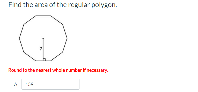Find the area of the regular polygon. Round to