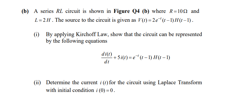 (h) A series RL circuit is shown in Figure Q4