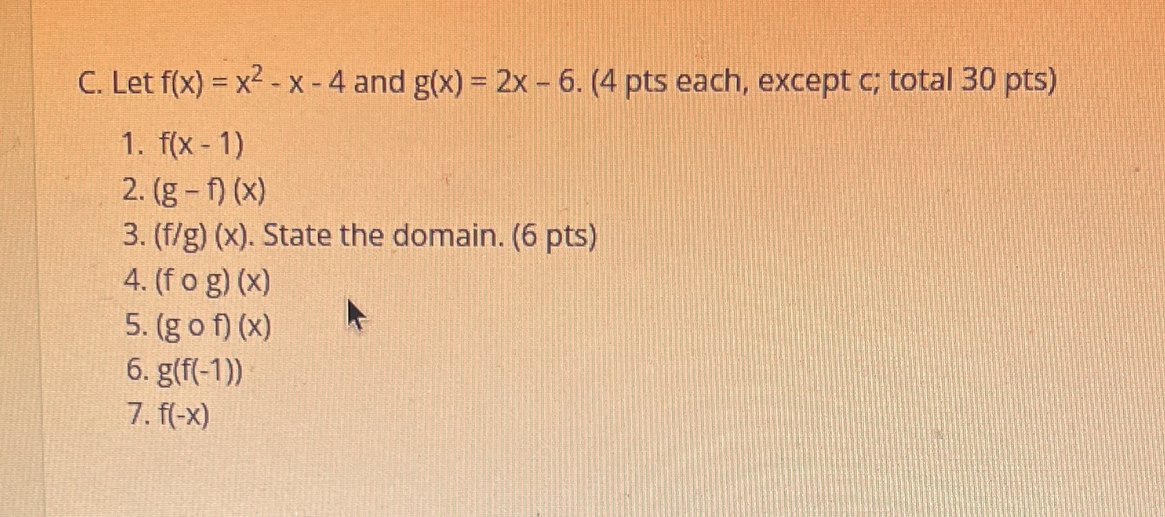 C. Let f(x) = x2 - x - 4 and g(x) = 2x - 6. (4