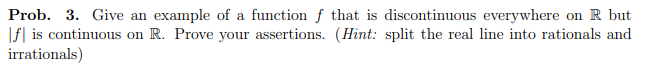 Prob. 3. Give an example of a, function f that is
