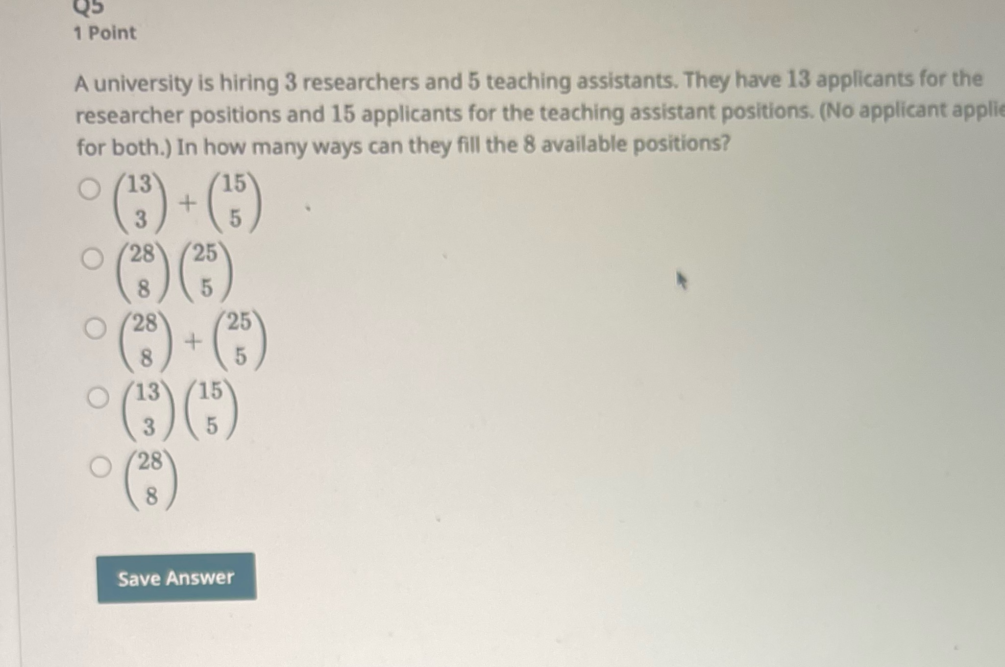 Q5 1 Point A university is hiring 3 researchers