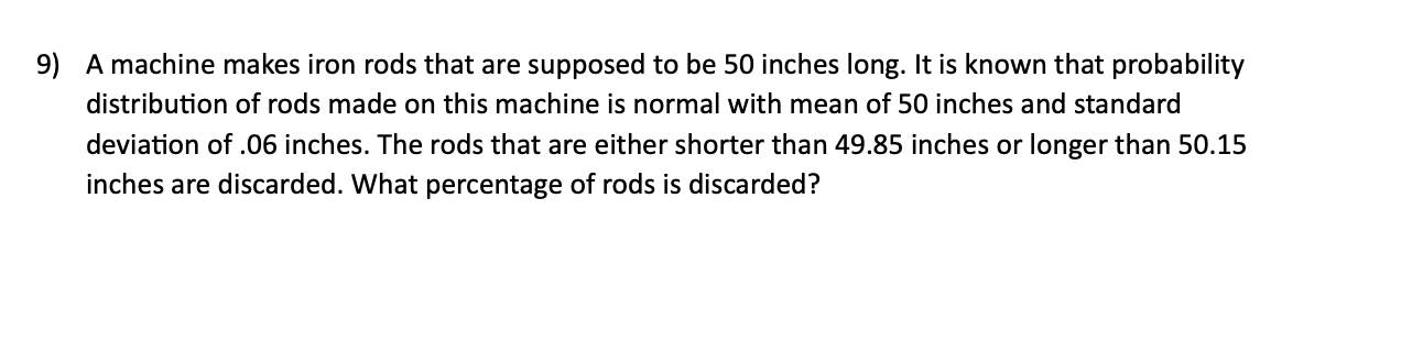 9) A machine makes iron rods that are supposed to