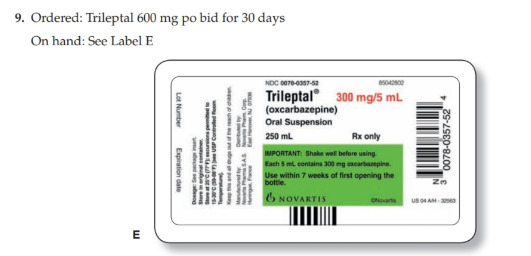9. Ordered: Trileptal 600 mg po bid for 30 days
