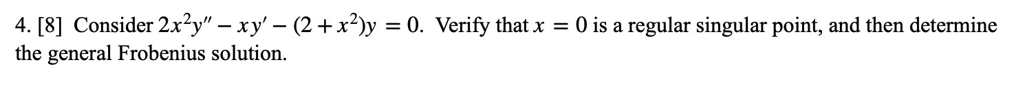 4. [8] Consider 2x2y" - xy