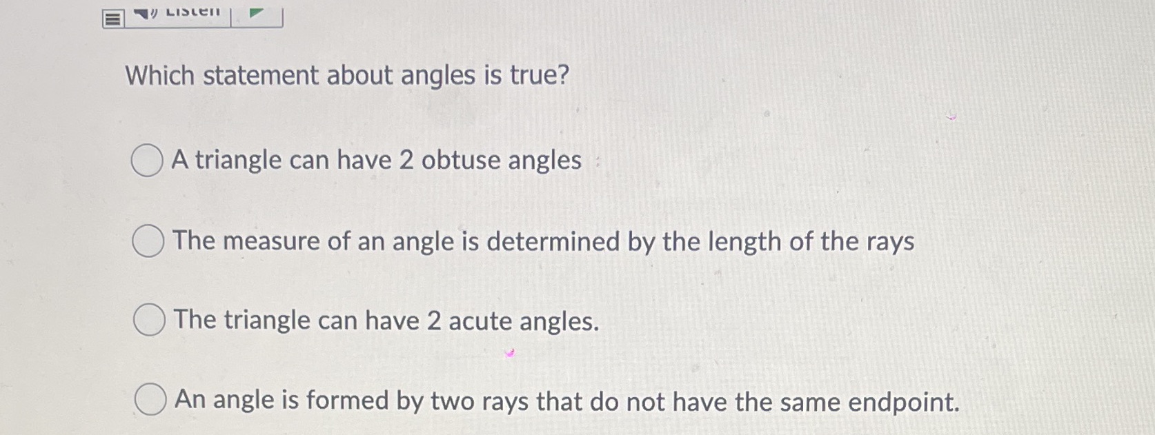 LISLEII Which statement about angles is true? A