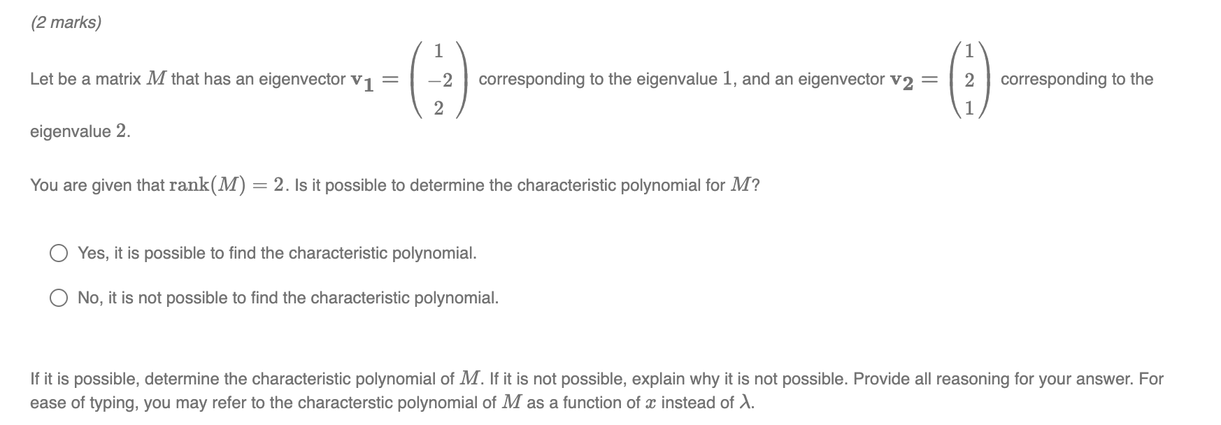 (2 marks) 1 1 Let be a matrix M that has an