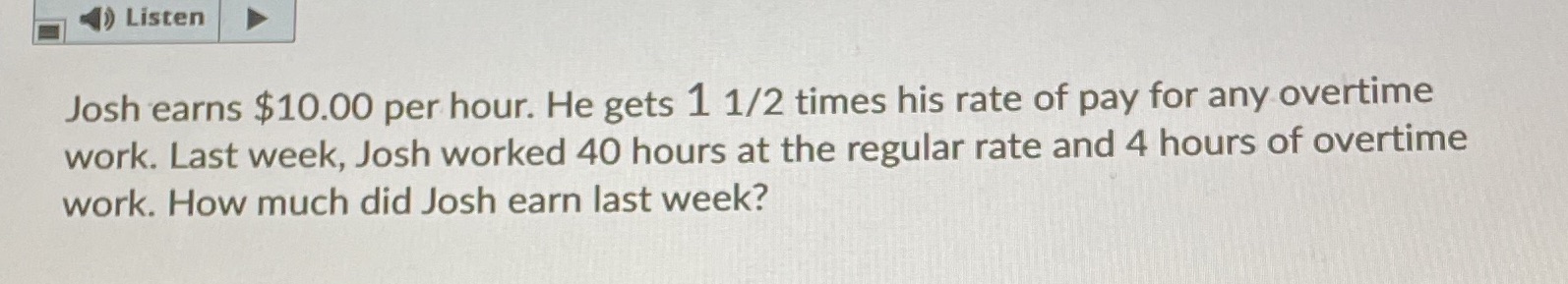 ) Listen Josh earns $10.00 per hour. He gets 1