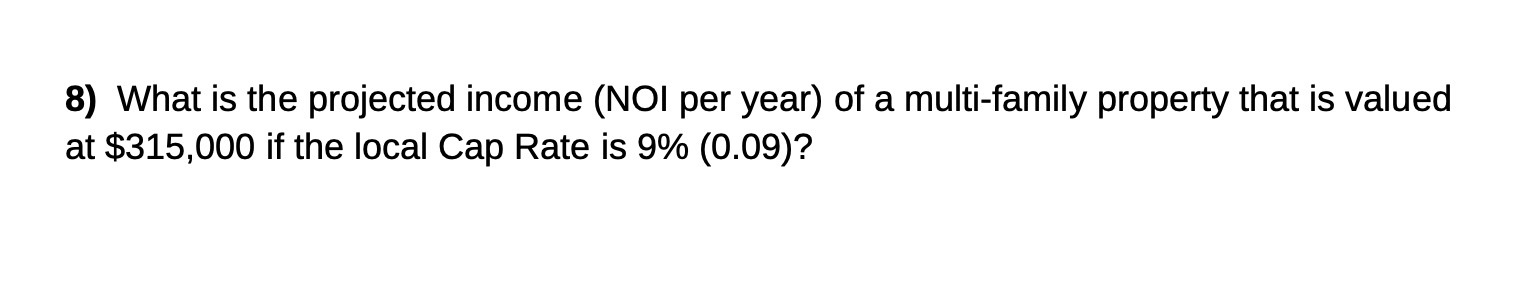 8) What is the projected income (NOI per year) of