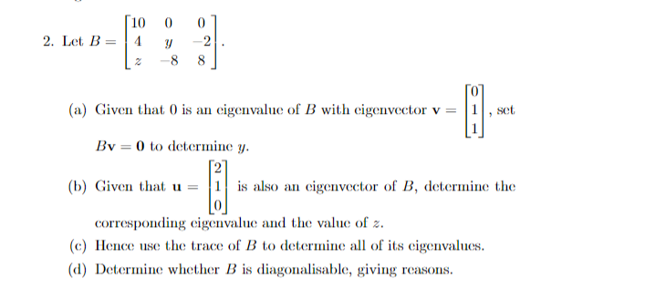 10 0 2. Let B = 4 2 Z 8 8 (a) Given that 0 is an